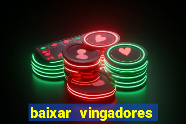 baixar vingadores guerra infinita google drive